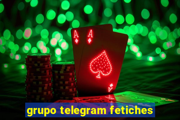 grupo telegram fetiches